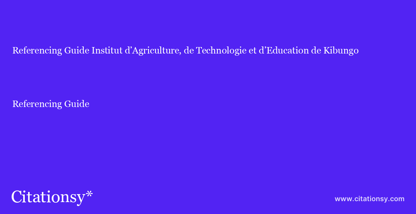 Referencing Guide: Institut d’Agriculture, de Technologie et d’Education de Kibungo